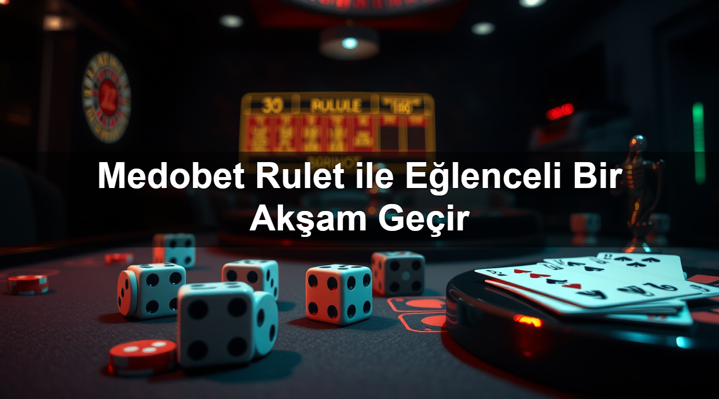 medobet rulet ile e lenceli bir ak am ge ir 1779753931119