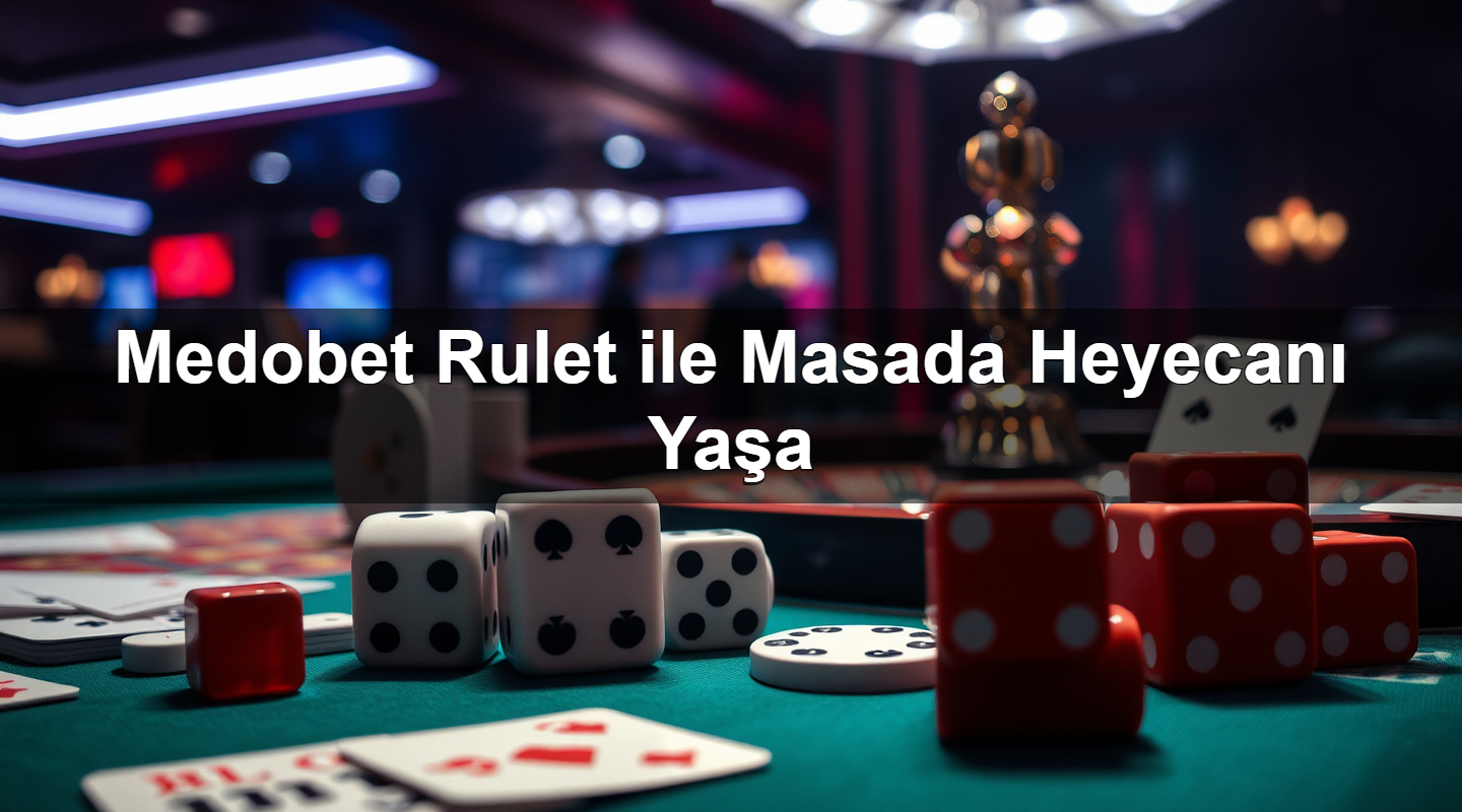 medobet rulet ile masada heyecan ya a 1779753904478